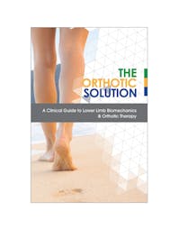 A Clinical Guide to Lower Limb Biomechanics & Orthotic Therapy